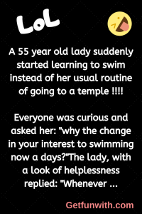 A 55 year old lady suddenly started learning to swim instead of her usual routine of going to a temple !!!!