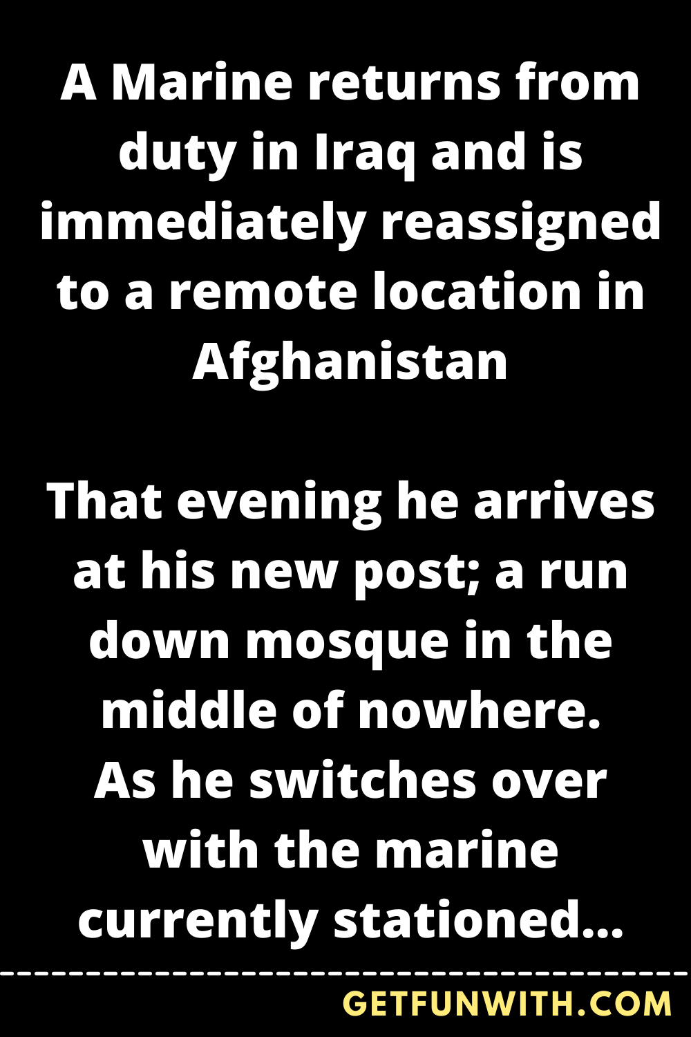A Marine returns from duty in Iraq and is immediately reassigned to a remote location in Afghanistan