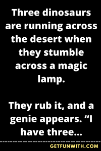 Three dinosaurs are running across the desert when they stumble across a magic lamp.