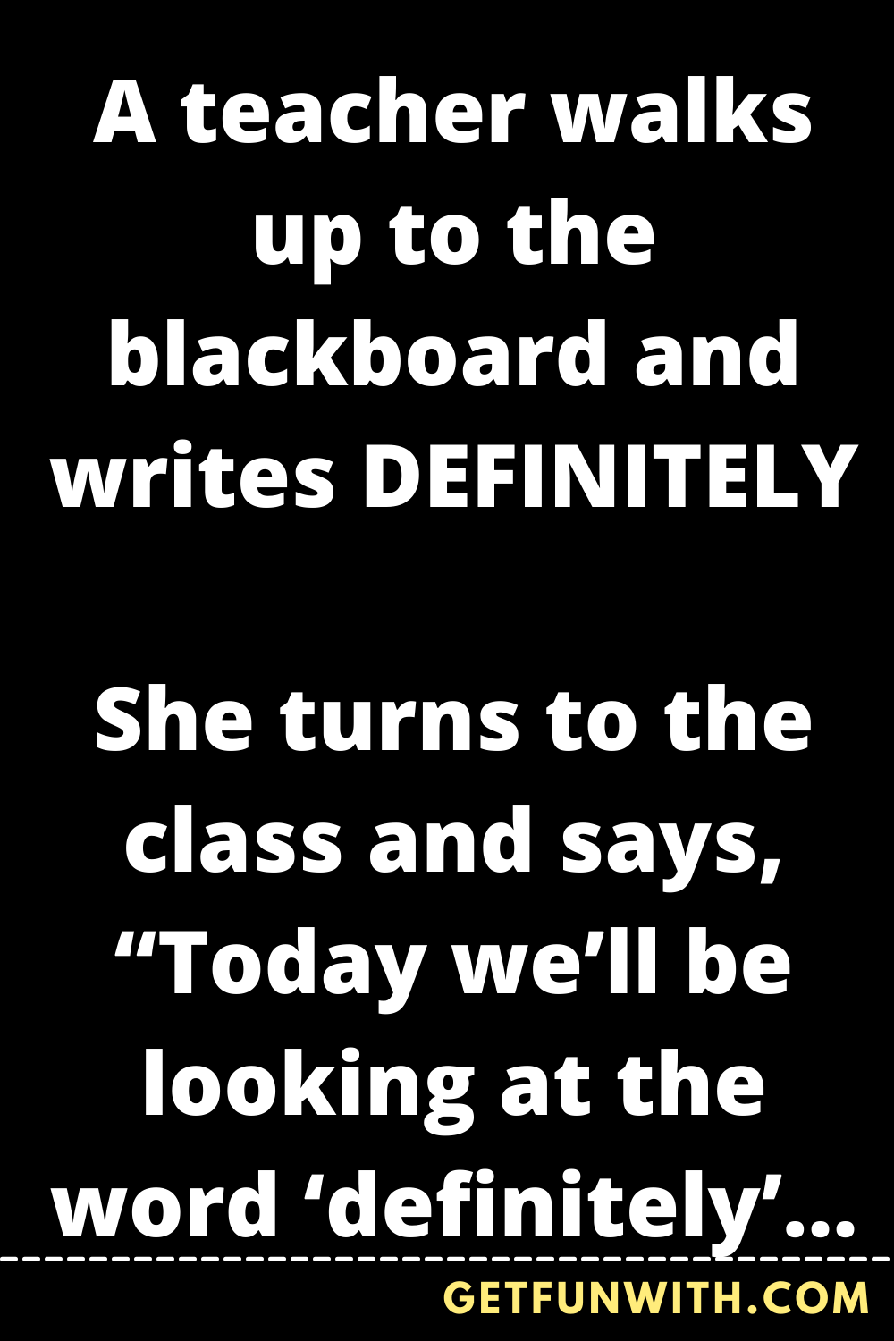 A teacher walks up to the blackboard and writes DEFINITELY
