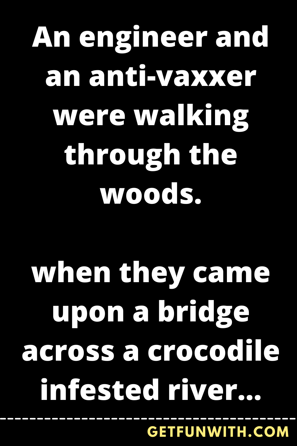 An engineer and an anti-vaxxer were walking through the woods.