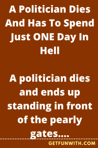 A Politician Dies And Has To Spend Just ONE Day In Hell
