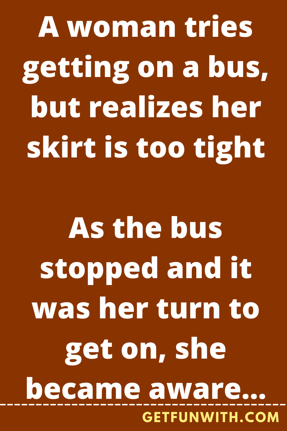 A woman tries getting on a bus, but realizes her skirt is too tight