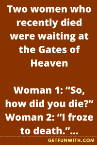 Two women who recently died were waiting at the Gates of Heaven