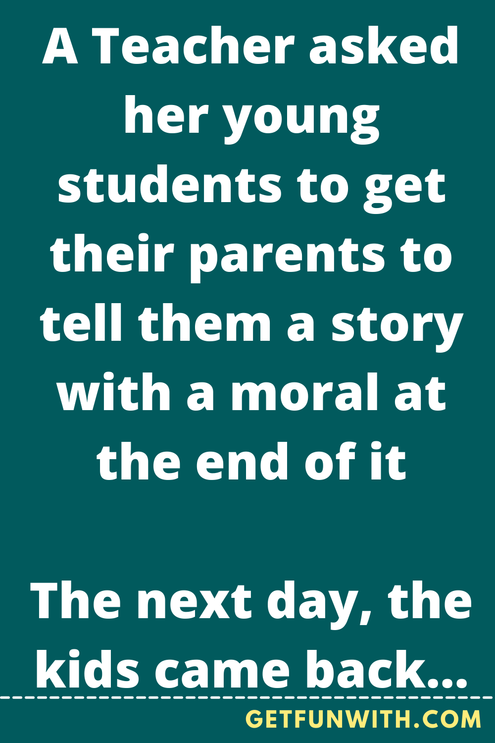 A Teacher asked her young students to get their parents to tell them a story with a moral at the end of it