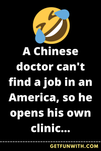 A Chinese doctor can't find a job in an America, so he opens his own clinic...