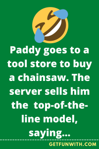 An Irishman buys a chainsaw…