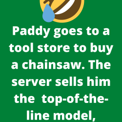 An Irishman buys a chainsaw…