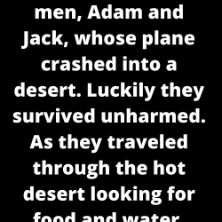 There were two white Christiaan men, Adam and Jack, whose plane crashed into a desert.