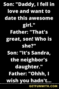 Son: "Daddy, I fell in love and want to date this awesome girl."