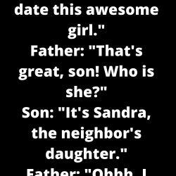 Son: “Daddy, I fell in love and want to date this awesome girl.”